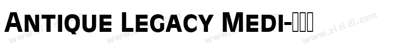 Antique Legacy Medi字体转换 Antique Legacy Medi字体转换